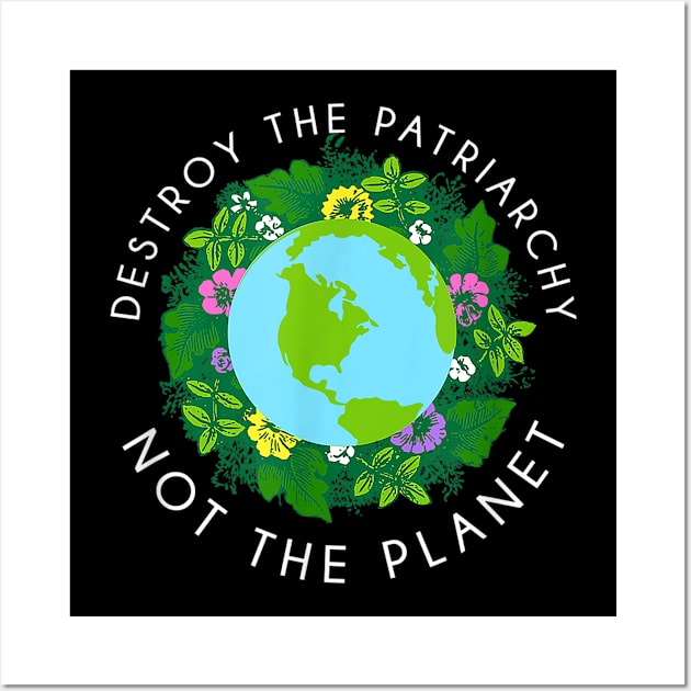 Destroy the patriarchy not the planet Wall Art by sevalyilmazardal